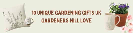 10 Unique Gardening Gifts UK Gardeners Will Love