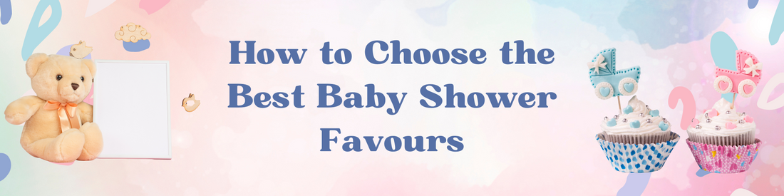 How to Choose the Best Baby Shower Favours