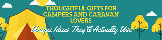 Thoughtful Gifts for Campers and Caravan Lovers in the UK – Unique Ideas They’ll Actually Use