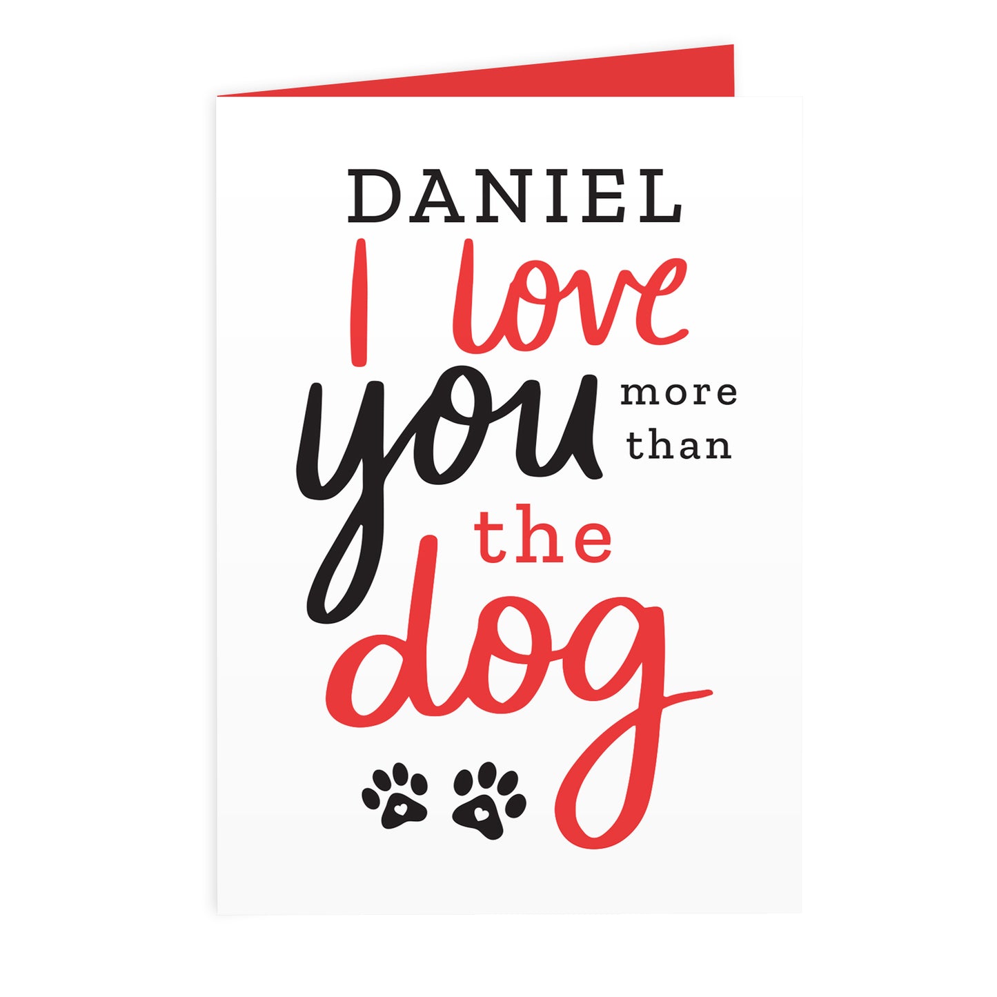 Personalised I Love You More than the Dog Card