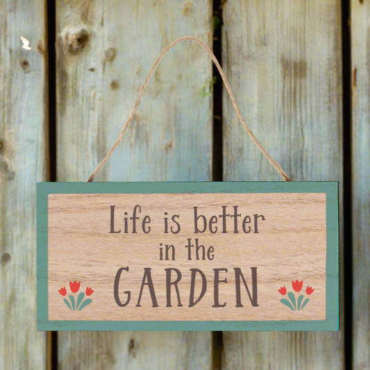 Life Is Better In The Garden Hanging Sign